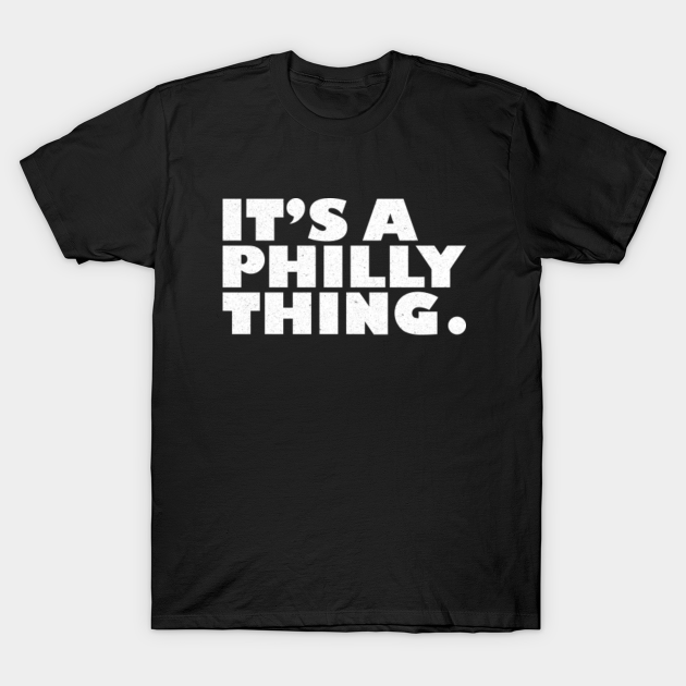 Discover It's A Philly Thing - Vintage Text - Its A Philly Thing - T-Shirt