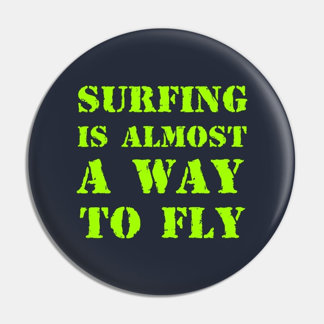 Surfing is almost a way to fly Pin by Erena Samohai