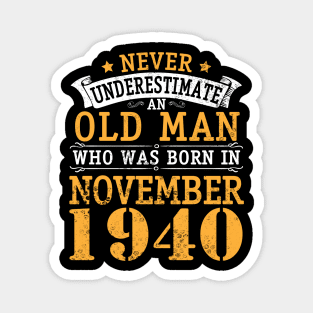 Never Underestimate An Old Man Who Was Born In November 1940 Happy Birthday 80 Years Old To Me You Magnet