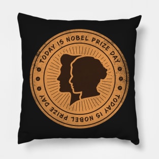 Today is Nobel Prize Day Badge Pillow