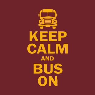 BE KEEP CALM and BUS ON T-Shirt
