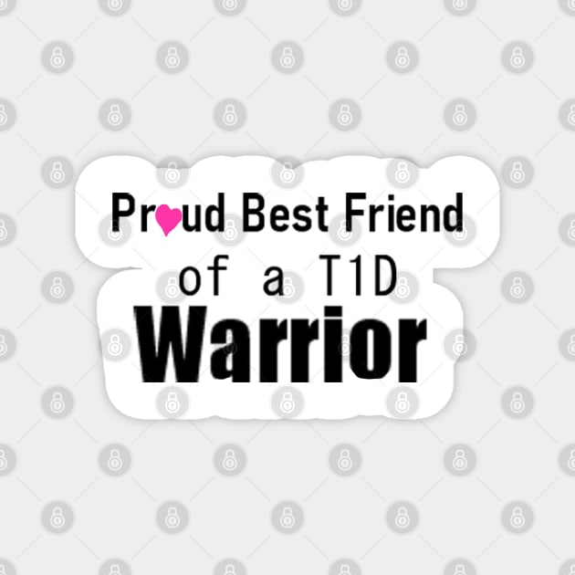 Proud Best Friend of a T1D Warrior 2 Magnet by CatGirl101