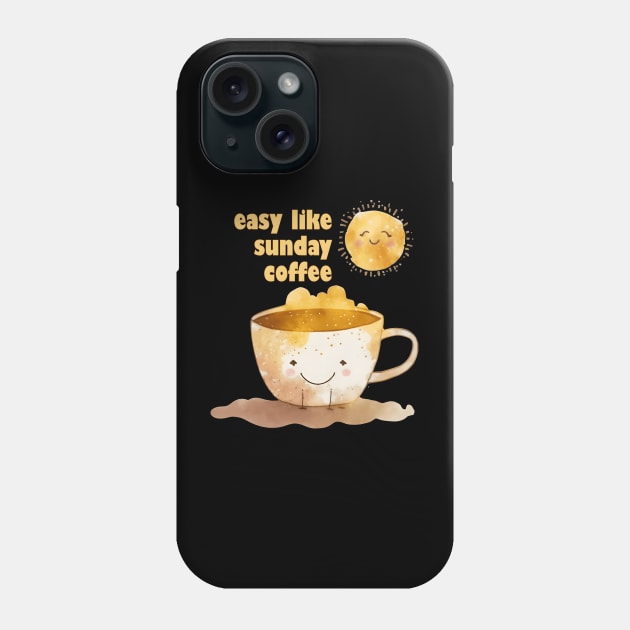 Easy like sunday coffee Phone Case by UniqueMe