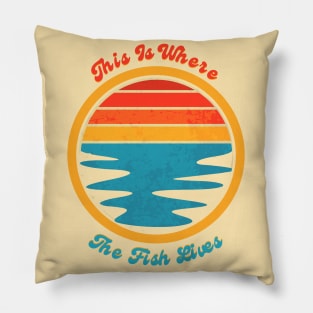 This is Where The Fish Lives Pillow