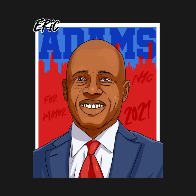 Eric Adams For 2021 New York City Mayor by Noseking