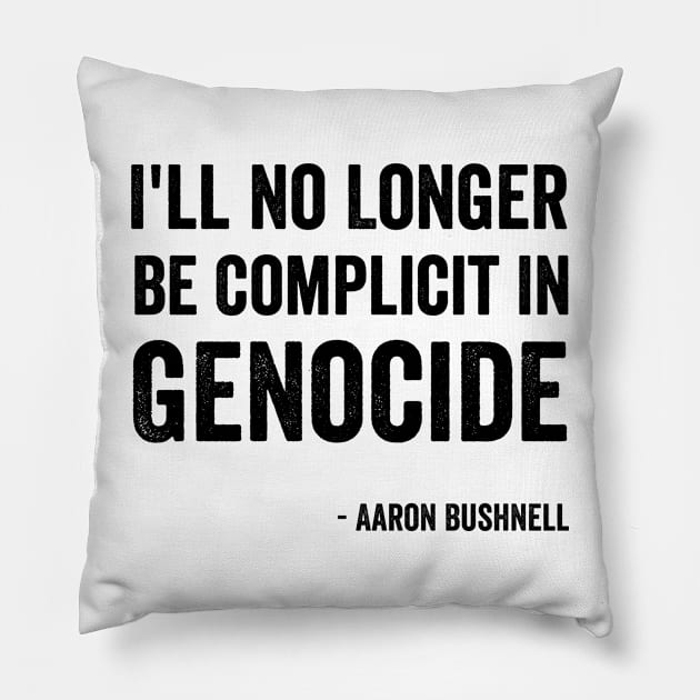 Aaron Bushnell - "I'll No Longer Be Complicit In Genocide" Black Style Pillow by Akbar Rosidianto shop