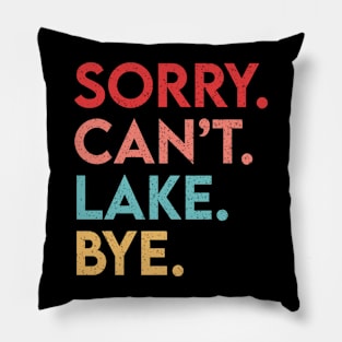 Sorry Can't Lake Bye Pillow