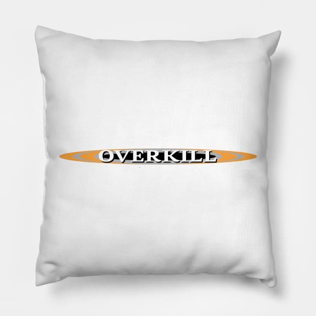 Overkill Pillow by inotyler