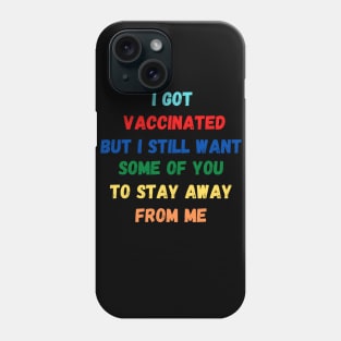 I Got Vaccinated Phone Case