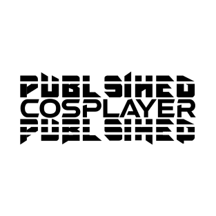 PUBLISHED COSPLAYER 1 T-Shirt