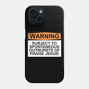 Warning Outbursts Of Praise Jesus Phone Case