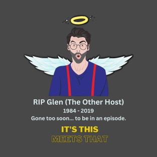 RIP Glen Memorial - It's This Meets That T-Shirt