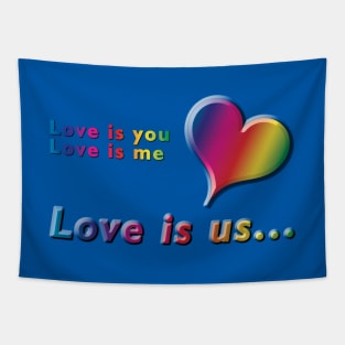 Love is you, Love is me, Love is us Rainbow Text & Heart Design on Blue Background Tapestry