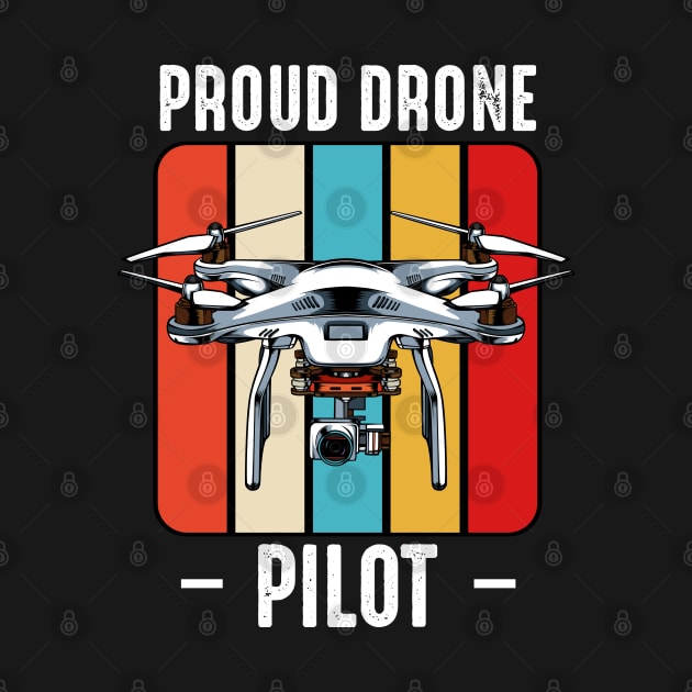 Drone - Proud Drone Pilot - Retro Style Vintage Drones by Lumio Gifts