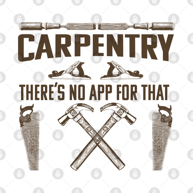 Carpenter - Carpentry Theres No App For That by Kudostees