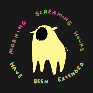 Morning screaming hours T-Shirt