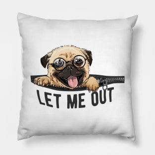 Pug Lover Humor - Let me out Pillow