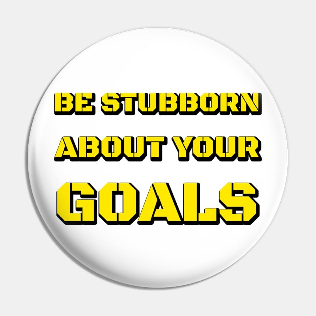 BE STUBBORN ABOUT YOUR GOALS WHITE Pin by Jackson Williams