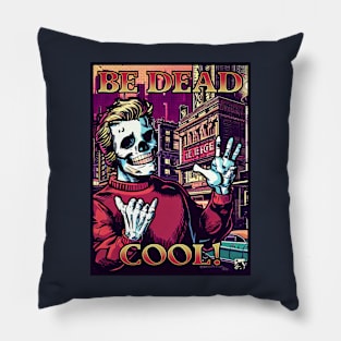 Be Dead Cool! Pillow