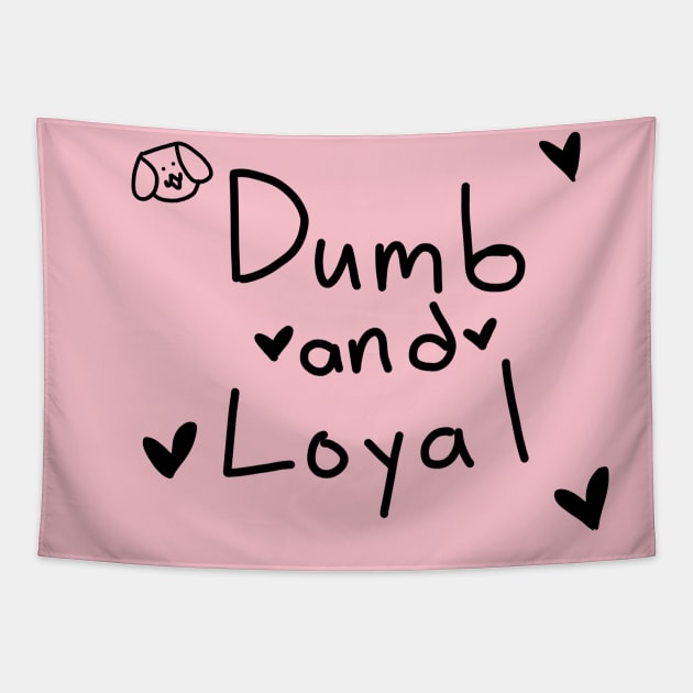 Dumb and loyal Tapestry by Frick andrew waymen