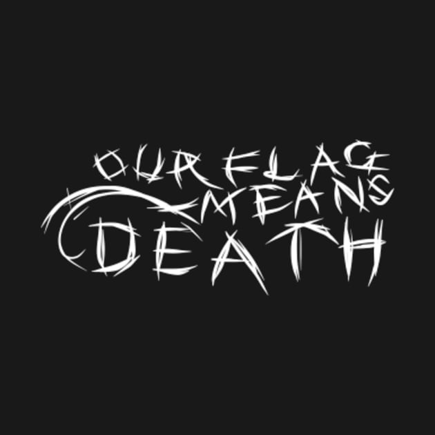 Or Flag Means Death design by Wozzozz