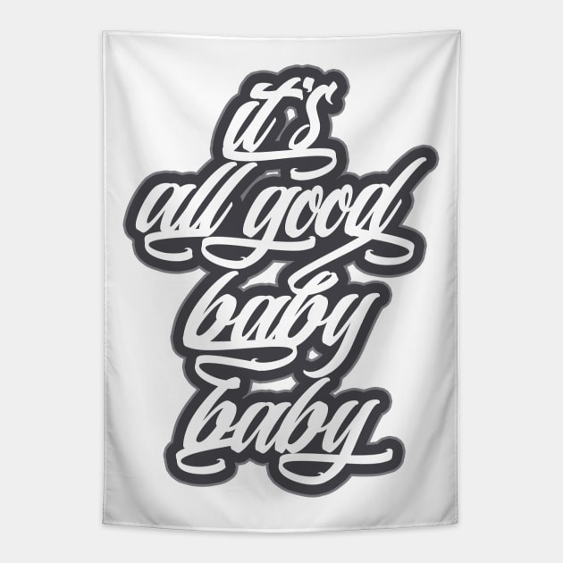 It's all good, baby baby! Tapestry by Skush™