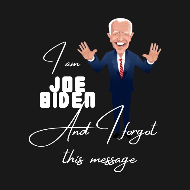 I am joe biden and i forgot this message by à la mode !