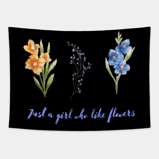 Gust a girl how like flowers Flowers lovers design " gift for flowers lovers" Tapestry by Maroon55