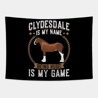 Clydesdale Is My Name - Being Huge Is My Game Tapestry