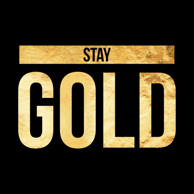 Stay Gold Awesome Gift for Him and Her by pitstopart