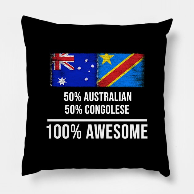 50% Australian 50% Congolese 100% Awesome - Gift for Congolese Heritage From Democratic Republic Of Congo Pillow by Country Flags