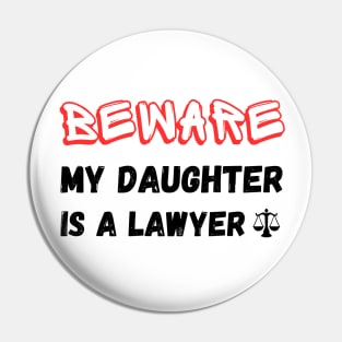 funny Beware My daughter Is A Lawyer Pin