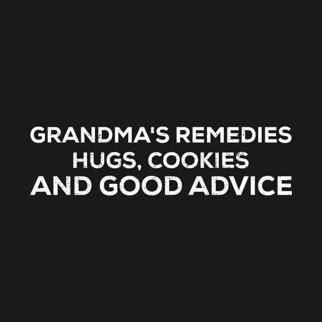 Grandma's remedies Hugs, cookies, and good advice by trendynoize