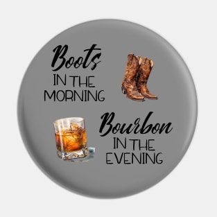 Boots in the Morning Bourbon in the Evening Pin