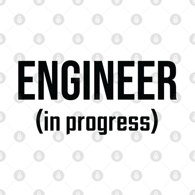 Engineer, In Progress - Funny Engineering Student Design by ScienceCorner