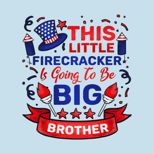 4th July This Little Firecracker Is Going To Be Big Brother T-Shirt