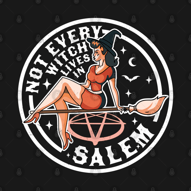 Not Every Witch Lives In Salem Halloween Retro Vintage Witch by OrangeMonkeyArt