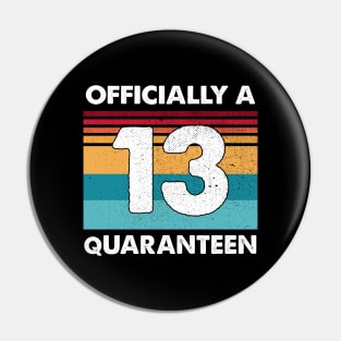 13th Birthday Officially A Quaranteen Teenager 13 Years Old Vintage Shirt Pin