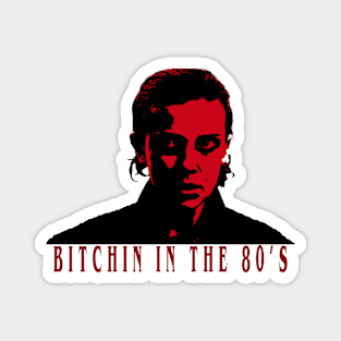 ''Bitchin in The 80s'' Magnet