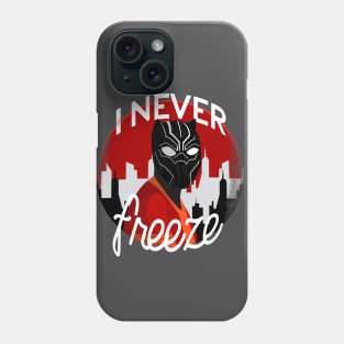 I never FREEZE! Phone Case