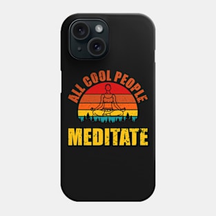 All Cool People Meditate Phone Case