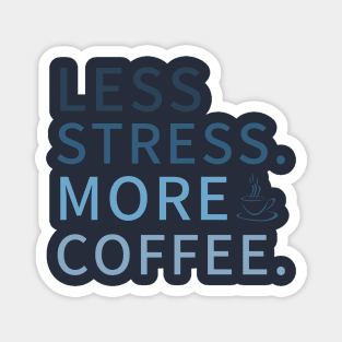 Less Stress More Coffee, less stress Coffee Design Magnet