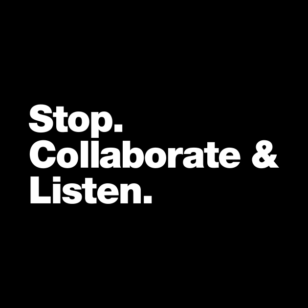 Stop. Collaborate and Listen. by Chestify