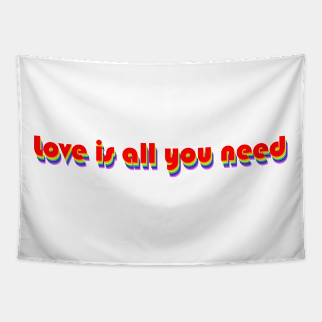 Love Is All You Need (Rainbow) Tapestry by GerrardShuttleworthArt