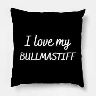 I love my bullmastiff Pillow