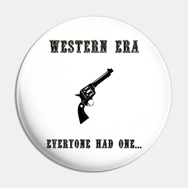 Western Slogan - Everyone Had One Pin by The Black Panther