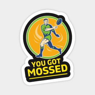 You Got Mossed - You Got Mossed Rugby Lover Funny- You Got Mossed Rugby Fire Ball Magnet