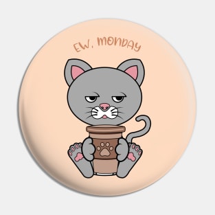 Ew Monday, Funny cat drinking coffee Pin