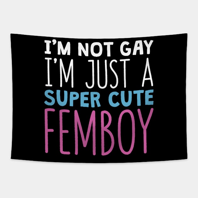 Funny Femboy I'm Not Gay I'm A Super Cute Femboy Gift Tapestry by Alex21