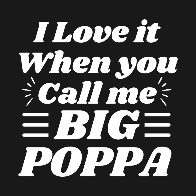 I love it when you call me Big Poppa by Davidsmith